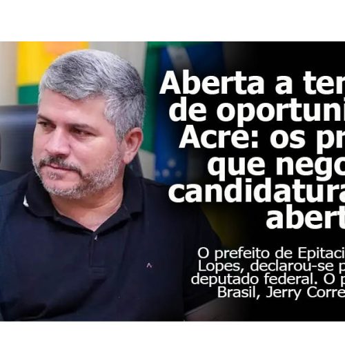 Aberta a temporada de oportunismo no Acre: os prefeitos que negociam candidaturas a céu aberto