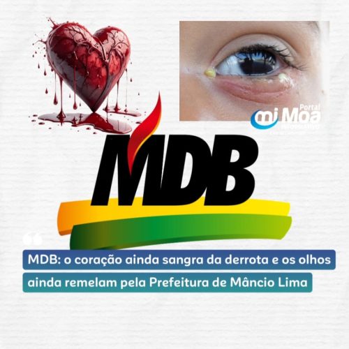 MDB: o coração ainda sangra da derrota e os olhos ainda remelam pela Prefeitura de Mâncio Lima