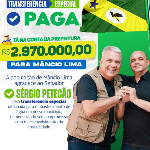 Mâncio Lima recebe R$ 2,97 milhões de transferência especial para investir em abastecimento de água